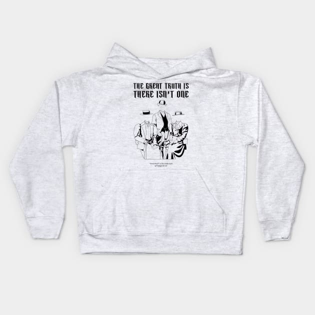 The Great Truth is there isn't one Kids Hoodie by Frajtgorski